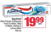 Aquafresh Base Range Toothpaste Fresh & Minty, Mild & Minty, Herbal & Lemon Mint-100ml Each