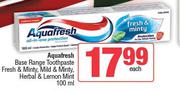 Aquafresh Base Range Toothpaste Fresh & Minty,Mild & Minty,Herbal & Lemon Mint-100ml Each