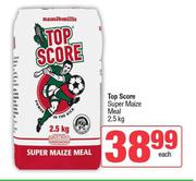 Top Score Super Maize Meal-2.5Kg Each