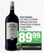 Four Cousins Dry Red,Dry White,Natural Sweet Red,Sweet Rose Or Natural Sweet White-1.5L Each