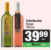 Unbelievable Range-750ml Each