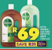Dettol Original/Aloe Vera Antiseptic Liquid-750ml Each