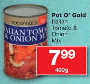 Pot O' Gold Italian Tomato & Onion Mix-400g