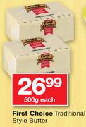 First Choice Traditional Style Butter-500g Each