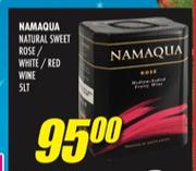 Namaqua Natural Sweet Rose/White/Red Wine-5Ltr Each
