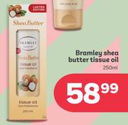 Bramley Shea Butter Tissue Oil-250ml