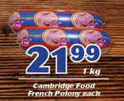 Cambridge Food French Polony-1kg Each