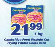Cambridge Food Straight Cut Frying Potato Chips-1kg Each