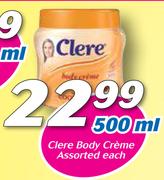 Clere Body Creme Assorted-500ml Each