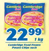 Cambridge Food Frozen Potato Chips-1kg Each