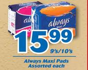 Always Maxi Pads Assorted-9's/10's Each