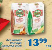 Ace Instant Porridge-1kg Each