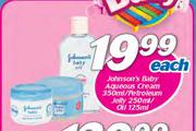 Johnson's Baby Aqueous Cream-350ml/Petroleum Jelly-250ml/Oil-125ml Each