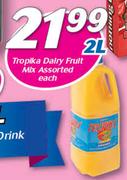 Tropika Dairy Fruit Mix-2Ltr Each