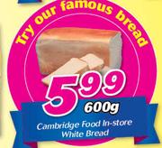 Cambridge Food In-Store White Bread-600gm