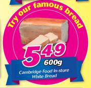 Cambridge Food In-Store White Bread-600gm