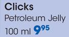 Clicks Petroleum Jelly-100ml
