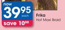 Frika Hot Maxi Braid