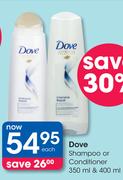 Dove Shampoo Or Conditioner-350ml & 400ml-Each