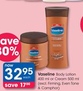 Vaseline Body Lotion-400ml Or Cream-500ml Each