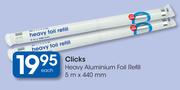 Clicks Heavy Aluminium Foil Refill-5m x 440mm Each