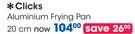 Clicks 20cm Aluminium Frying Pan-Each