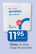 Clicks 50 White Single Ply Serviettes-Per Pack