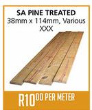 SA Pine Treated-38mmx114mm Varoius XXX-Per Mtr