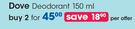 Dove Deodorant-2x150ml per offer