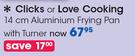 Clicks Or Love Cooking 14cm Aluminium Frying pan With Turner-Each
