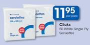 Clicks 50 White Single Ply Serviettes-Per Pack