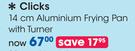 Clicks 14Cm Aluminium Frying Pan With Turner