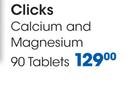 Clicks Calcium And Magnesium 90 Tablets