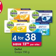 Dettol Soaps-4x150g Per Offer
