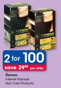 Renew Intense Naturals Hair Care Products-For 2 Per Offer