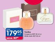 Yardley Gorgeous EDP 30ml Or White Satin EDT 30ml-Each