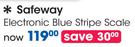 Safeway Electronic Blue Stripe Scale-Each