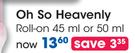 Oh So Heavenly Roll-On 45ml Or 50ml-Each