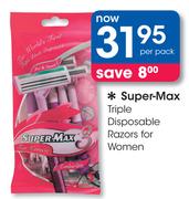Super-Max Triple Disposable Razors For Women-Per Pack