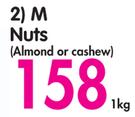 M Nuts(Almonds Or Cashew)-1Kg