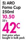 Aro Fomo Cup-25 x 250ml