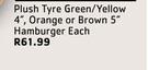 Marltons Plush Tyre Green/Yellow 4" Orange Or Brown 5" Hamburger-Each