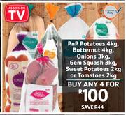PnP Potatoes 4kg, Butternut 4Kg, Onions 3Kg, Gem Squash 3Kg, Sweet Potatoes 2Kg/Tomato 2Kg-For Any 4