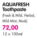 Aquafresh Toothpaste(Fresh & Mild, Herbal, Mild Mint, Musk)-12 x 100ml