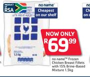 No Name Frozen Chicken Breast Fillets With 15% Brine Based Mixture-1.5Kg