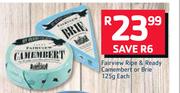 Fairview Ripe & Ready Camembert Or Brie-125g Each