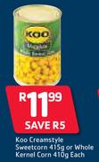 Koo Creamstyle Sweetcorn-415g Or Whole Kernel Corn-410g Each