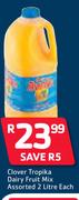 Clover Tropika Dairy Fruit Mix Assorted-2Ltr Each