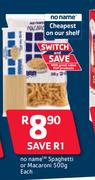 No Name Spaghetti Or Macaroni-500g Each