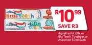 Aquafresh Little Or Big Teeth Toothpaste Assorted-50ml Each